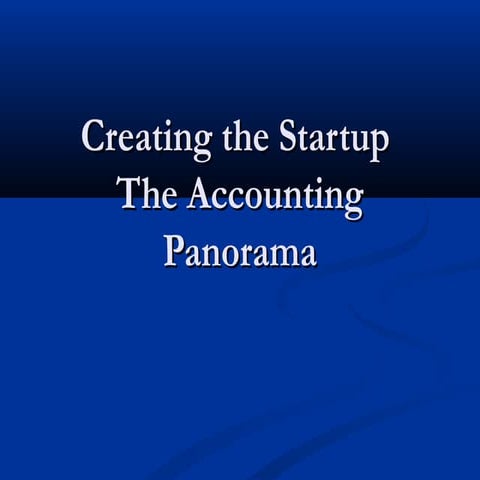 Creating the Startup The Accounting Panorama