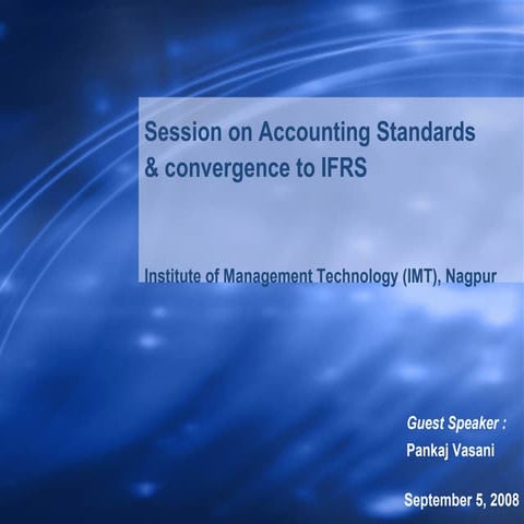Accounting standards (India) and convergence to IFRS. By: Pankaj Vasani