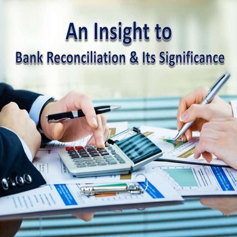 An Insight to  Bank Reconciliation & Its Significance