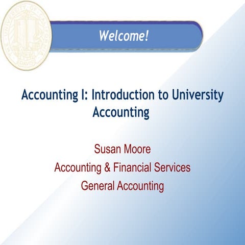 Accounting I: Introduction to University Accounting 	 Accounting I: Introduct...
