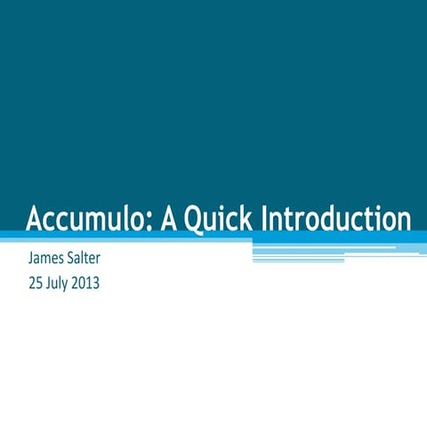 Accumulo: A Quick Introduction