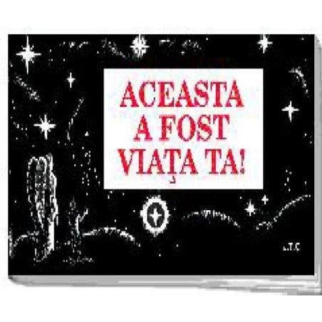 Aceasta a fost viata ta