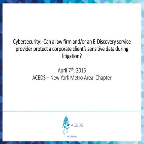 Aceds 2015 Cyberseucity and the Legal Profession - NYC - April 7, 2015