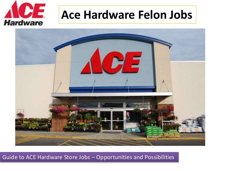 Ace Hardware Felon Jobs