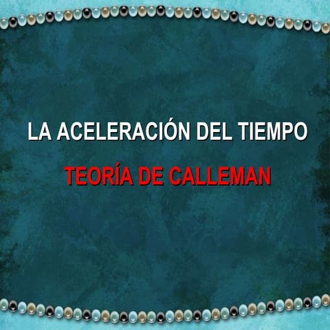 Aceleracion del tiempo teoria de calleman