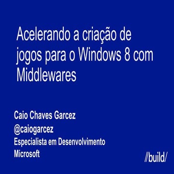 TDC 2013 SP | Trilha Games: Acelerando Games Middleware