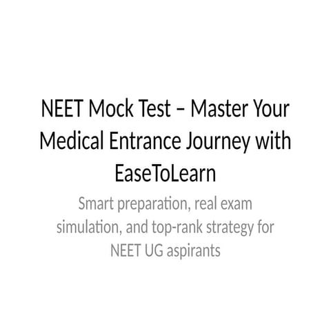 Ace Your Exam with the Best NEET Mock Test for Success | PPTX