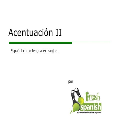 Learn Spanish with Fresh Spanish: Acentuación II
