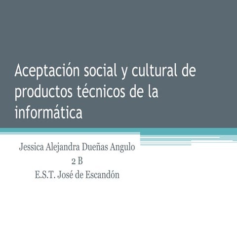 Aceptacion social y cultural de productos tecnicos de la informatica