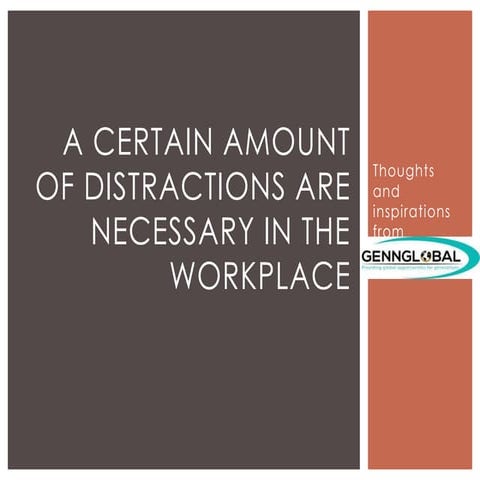 A Certain Amount of Distractions Are Necessary in the Workplace - GennGlobal