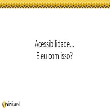 Acessibilidade... e eu com isso?