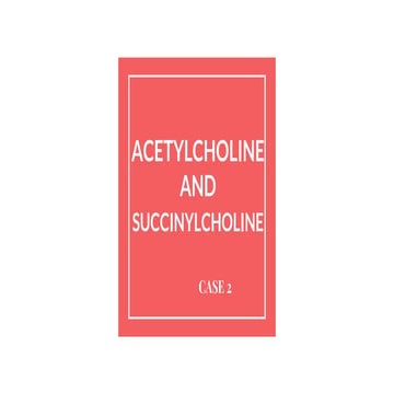 Acetylcholine and succinylcholine