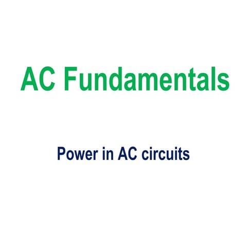 Ac fundamentals 3  power in ac circuits