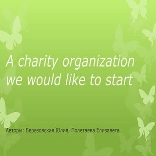 A charity organization we would lik...