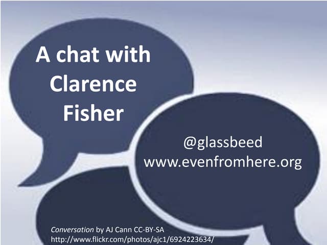 A chat with Clarence Fisher