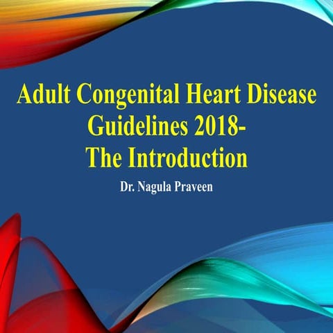 ADULT CONGENITAL HEART DISEASE GUIDELINES - INTRODUCTION