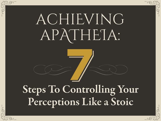 Achieving Apatheia — 7 Steps To Con...