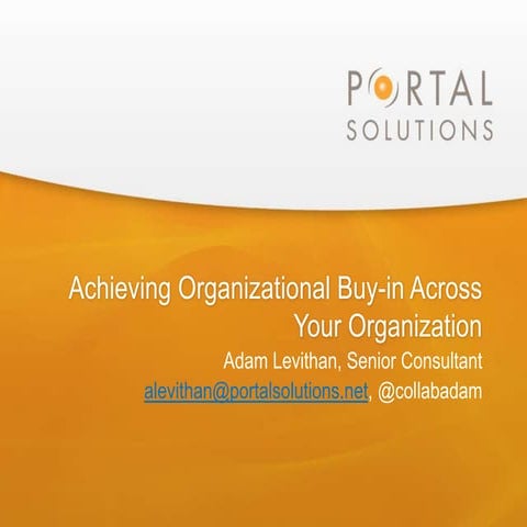 Achieving Buy In Across Your Organization - SharePoint Saturday Baltimore 2013