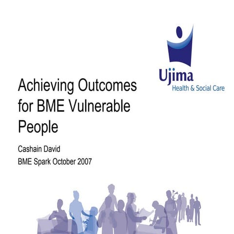 Achieving outcomes for bme vulnerable people