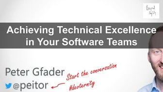 Achieving Technical Excellence in Your Software Teams - from Devternity 