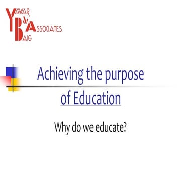 Achieving the purpose of education by Mirza Yawar Baig