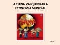 A China vai destruir a economia mundial
