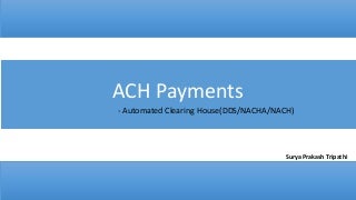 ACH Payments(NACHA/NACH/Direct debit System)