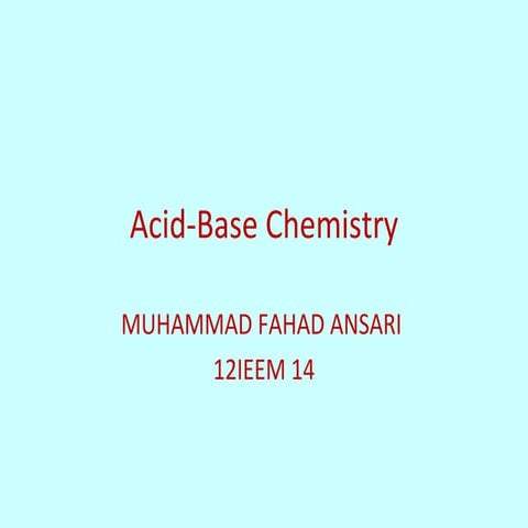 Acid base reactions BY MUHAMMAD FAHAD ANSARI  12IEEM 14