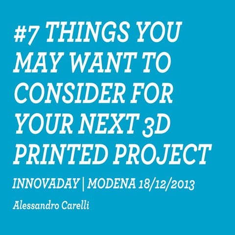 #7 THINGS YOU MAY WANT TO CONSIDER FOR YOUR NEXT 3D PRINTED PROJECT | INNOVADAY | MODENA