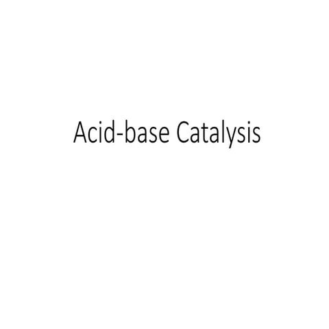 Acid base Catalysis.pptxbgggggggggggggggggg