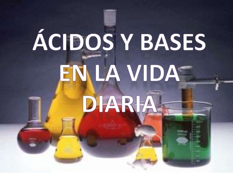Acidos y bases en la vida diaria )