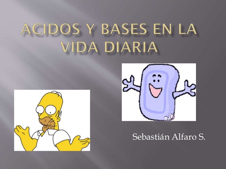 Acidos y bases en la vida diaria