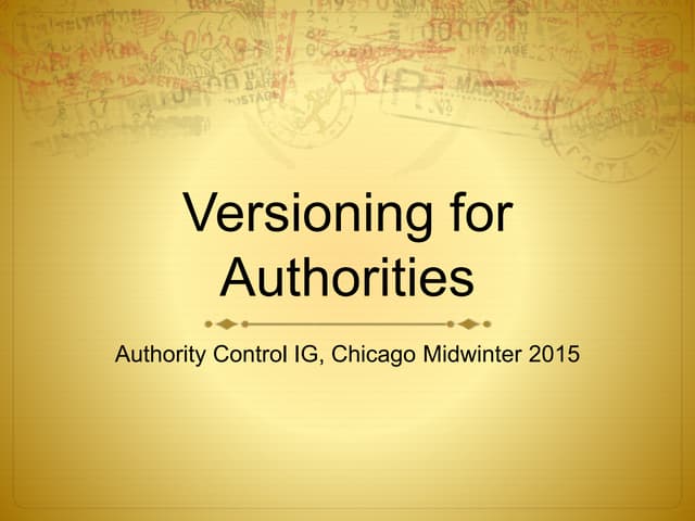 Versioning  for Authorities, presentation at Midwinter Chicago 2015