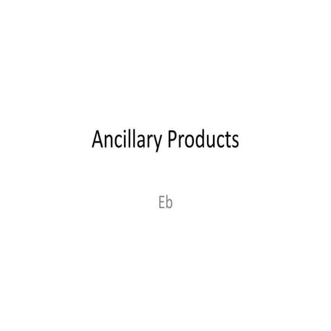 Acillary products