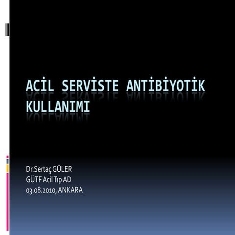 Acil serviste antibiyotik kullanimi (fazlası için www.tipfakultesi.org )