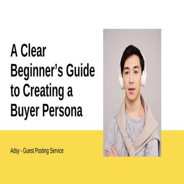 A Clear Beginner’s Guide to Creating a Buyer Persona.pdf