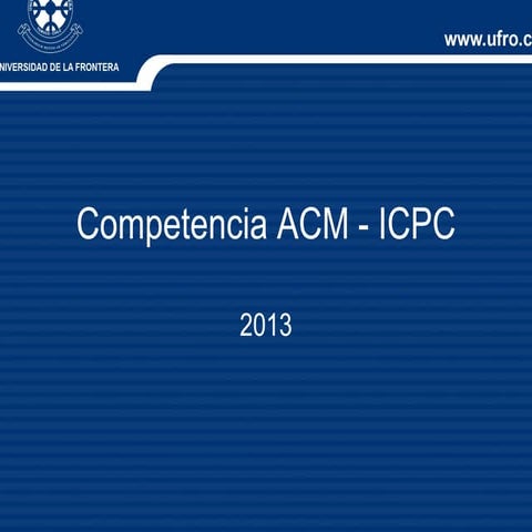Acm ioi-olimpiada informática - universidad frontera 2013