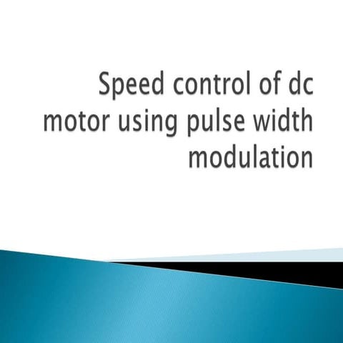 Speed control of dc motor using pulse width modulation | PPTX