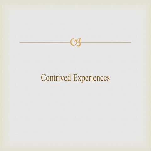 Contrived Experiences Presentation