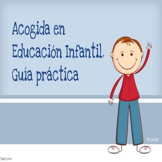 Acogida en educación infantil. guía...