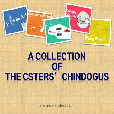 A collection of the CTSers' chindogus