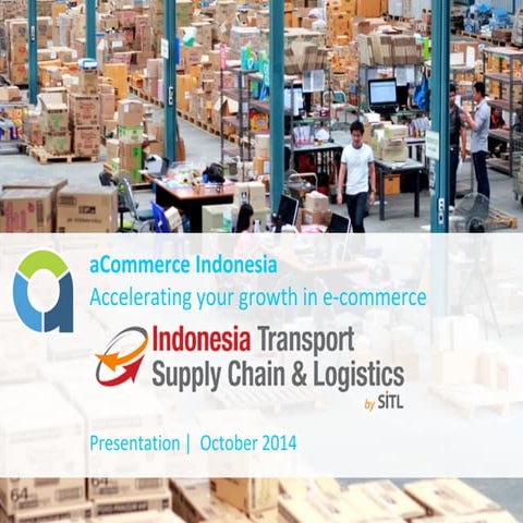 Accelerating your growth in e-commerce by Hadi Wenas, CEO aCommerce Indonesia