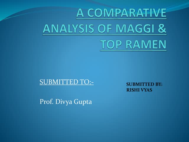 A comparatative study on maggi&top ramen