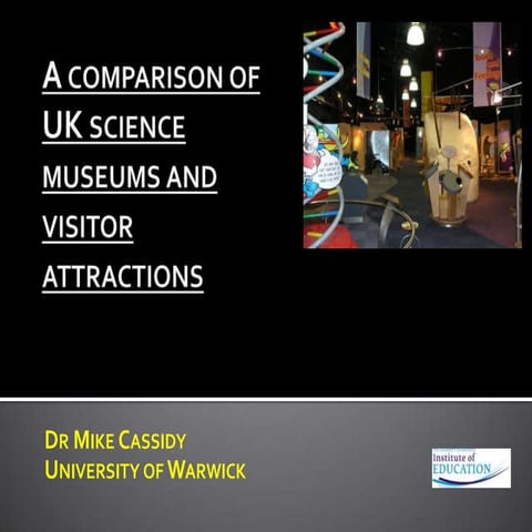 A comparison of uk science museums and visitor m cassidy