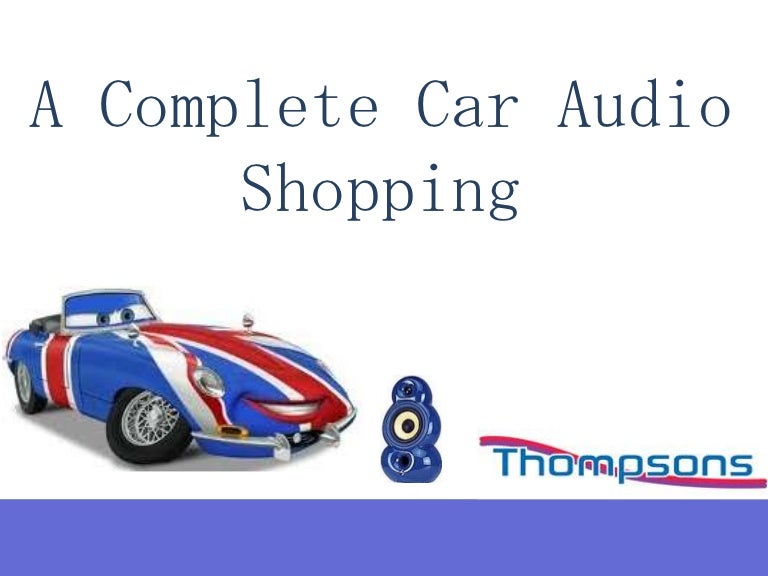 A Complete Car Audio Shopping