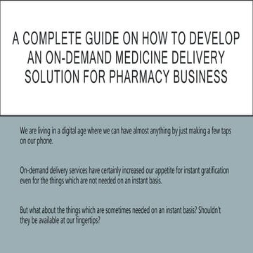 A complete guide on how to develop an on demand medicine delivery solution fo...