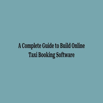 A Complete Guide to Build Online Taxi Booking Software.pptx