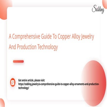 A Comprehensive Guide To Copper Alloy Jewelry And Production Technology.pptx