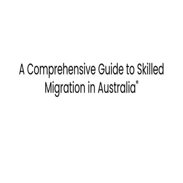 A Comprehensive Guide to Skilled Migration in Australia_ (1).pdf