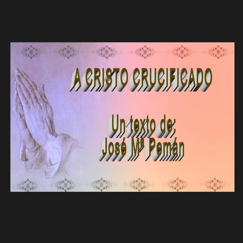 A Cristo Crucificado -  José María Pemán 